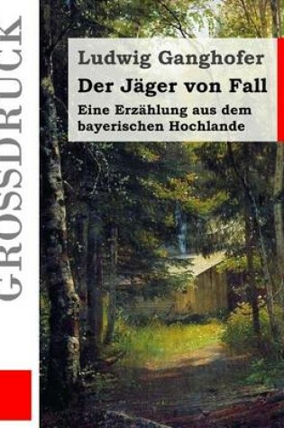 Cover of Der Jäger von Fall (Großdruck)