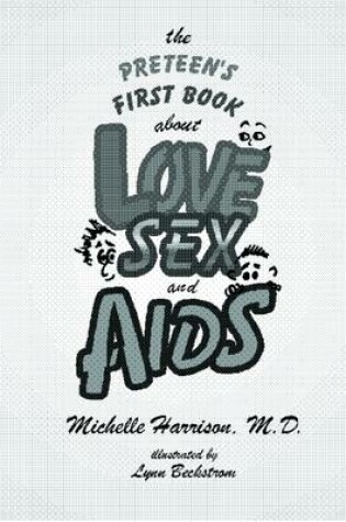Cover of The Preteen's First Book About Love, Sex, and AIDS
