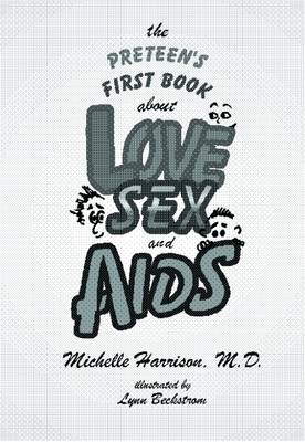 Book cover for The Preteen's First Book About Love, Sex, and AIDS