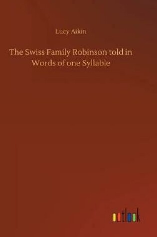 Cover of The Swiss Family Robinson told in Words of one Syllable