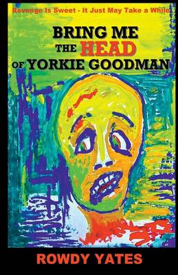 Book cover for Bring Me the Head of Yorkie Goodman