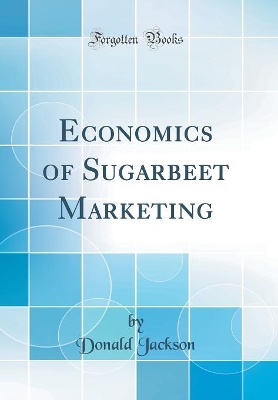 Book cover for Economics of Sugarbeet Marketing (Classic Reprint)