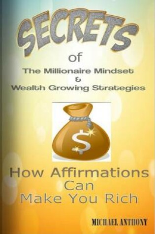 Cover of Secrets Of The Millionaire Mindset & Wealth Growing Strategies