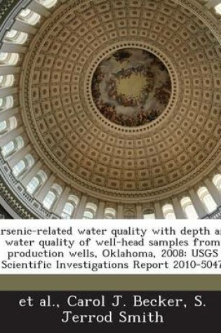 Cover of Arsenic-Related Water Quality with Depth and Water Quality of Well-Head Samples from Production Wells, Oklahoma, 2008