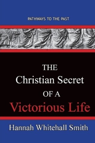 Cover of The Christian Secret Of A Victorious Life