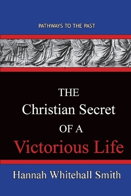 Book cover for The Christian Secret Of A Victorious Life