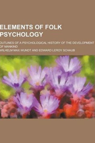 Cover of Elements of Folk Psychology; Outlines of a Psychological History of the Development of Mankind