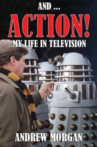 Cover of And ... Action: My Life In Television