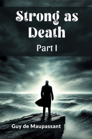 Cover of Strong as Death Part I