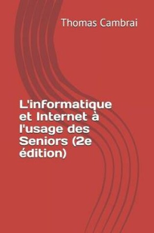 Cover of L'informatique et Internet a l'usage des Seniors (2e edition)