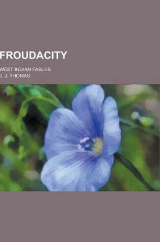 Cover of Froudacity; West Indian Fables