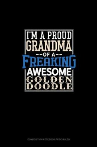 Cover of I Am A Proud Grandma Of A Freaking Awesome Goldendoodle