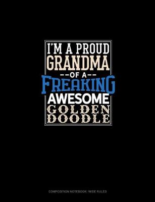 Cover of I Am A Proud Grandma Of A Freaking Awesome Goldendoodle