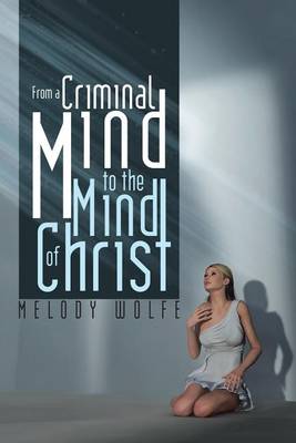 Book cover for From a Criminal Mind to the Mind of Christ