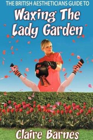 Cover of The British Aestheticians Guide To Waxing The Lady Garden