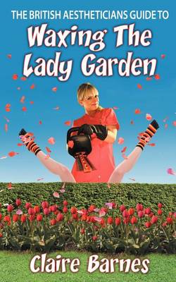 Cover of The British Aestheticians Guide To Waxing The Lady Garden