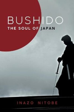 Cover of Bushido, the Soul of Japan by Inazo Nitobe