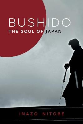 Book cover for Bushido, the Soul of Japan by Inazo Nitobe