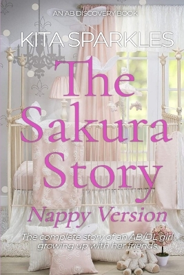 Book cover for The Sakura Story - a girl who refused to give up nappies (Nappy Version)