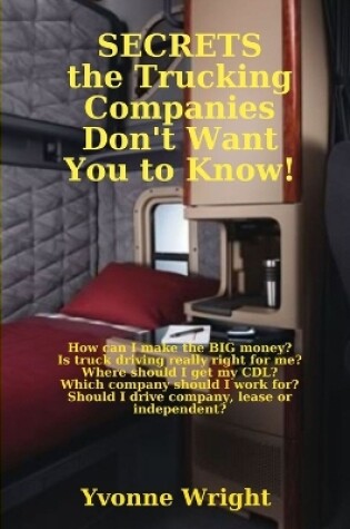 Cover of Secrets the Trucking Companies Don't Want You to Know!