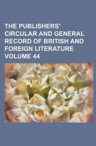 Cover of The Publishers' Circular and General Record of British and Foreign Literature Volume 44