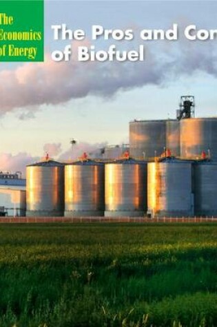 Cover of The Pros and Cons of Biofuel