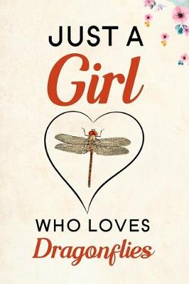 Book cover for Just A Girl Who Loves Dragonflies