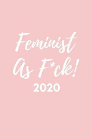 Cover of Feminist As F*ck! 2020