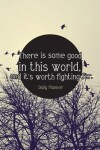Book cover for There is some good in this world, and it's worth fighting for.-Daily Planner