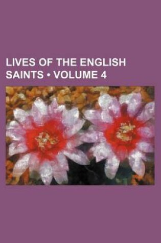 Cover of Lives of the English Saints (Volume 4 )