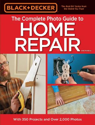 Book cover for Black & Decker the Complete Photo Guide to Home Repair, 4th Edition