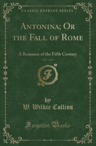 Cover of Antonina; Or the Fall of Rome, Vol. 1 of 3