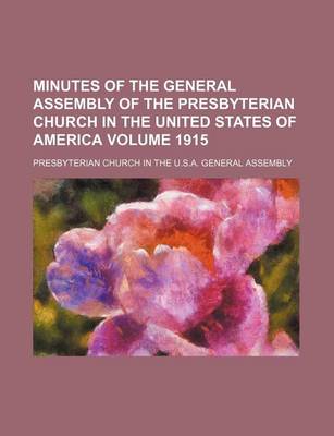 Book cover for Minutes of the General Assembly of the Presbyterian Church in the United States of America Volume 1915