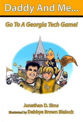 Book cover for Daddy and Me... Go to a Georgia Tech Game!