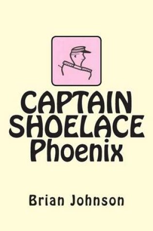 Cover of CAPTAIN SHOELACE Phoenix