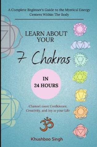 Cover of Learn About Your 7 Chakras in 24 Hours