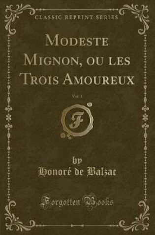 Cover of Modeste Mignon, Ou Les Trois Amoureux, Vol. 1 (Classic Reprint)