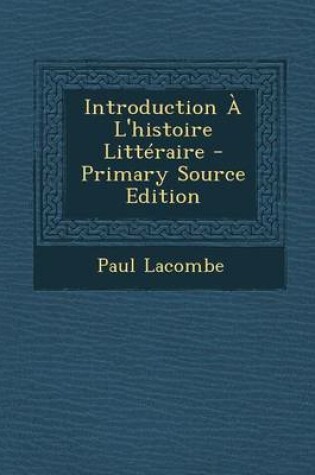 Cover of Introduction A L'Histoire Litteraire - Primary Source Edition