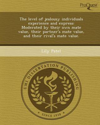 Book cover for The Level of Jealousy Individuals Experience and Express: Moderated by Their Own Mate Value