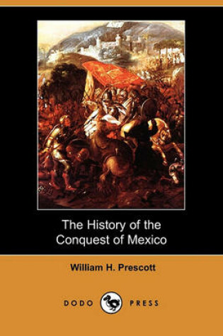 Cover of The History of the Conquest of Mexico (Dodo Press)