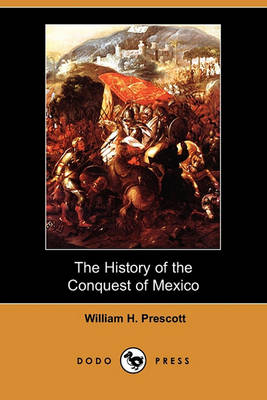 Book cover for The History of the Conquest of Mexico (Dodo Press)