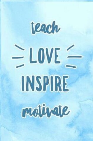Cover of Teach Love Inspire Motivate