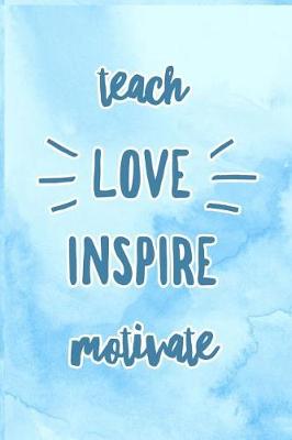 Book cover for Teach Love Inspire Motivate
