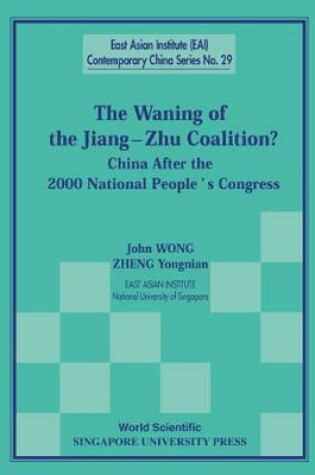 Cover of Waning Of The Jiang-zhu Coalition, The: China After The 2000 National People's Congress