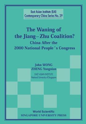 Cover of Waning Of The Jiang-zhu Coalition, The: China After The 2000 National People's Congress