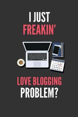Book cover for I Just Freakin' Love Blogging