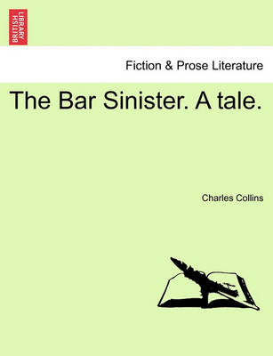 Book cover for The Bar Sinister. a Tale.