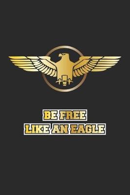 Book cover for Be Free Like An Eagle