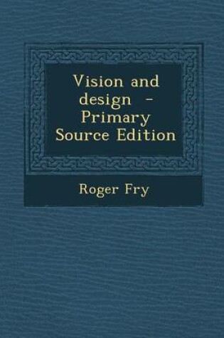 Cover of Vision and Design - Primary Source Edition