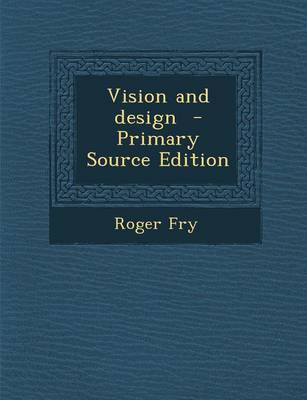 Book cover for Vision and Design - Primary Source Edition